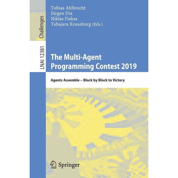 The Multi-Agent Programming Contest 2019: Agents Assemble - Block by Block to Victory, (Paperback)