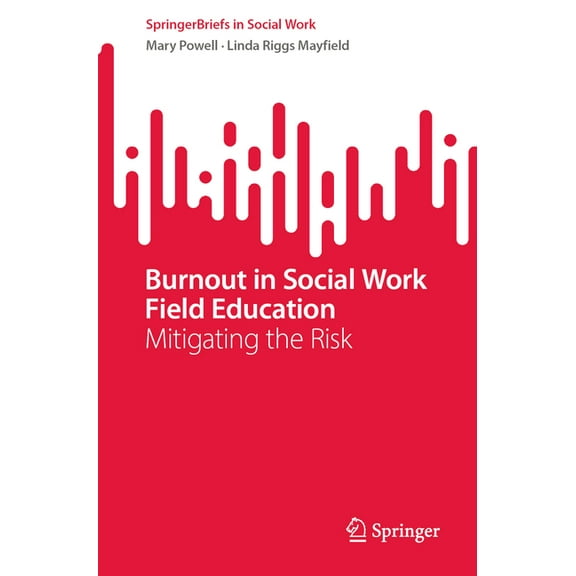 Springerbriefs in Social Work Burnout in Social Work Field Education: Mitigating the Risk, (Paperback)