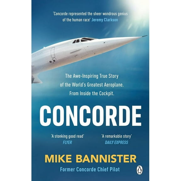 Concorde : The thrilling account of history’s most extraordinary airliner (Paperback)