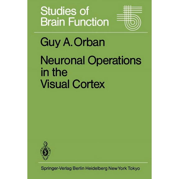 Studies of Brain Function Neuronal Operations in the Visual Cortex, Book 11, (Paperback)