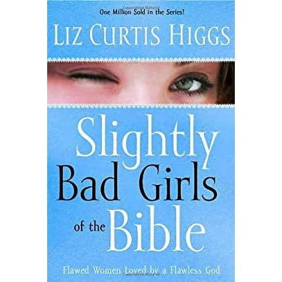 Pre-Owned Slightly Bad Girls of the Bible : Flawed Women Loved by a Flawless God 9781400072125