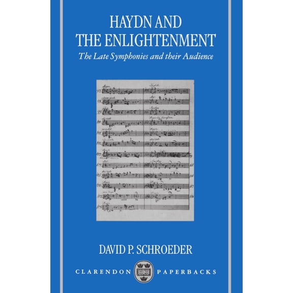 Clarendon Paperbacks Haydn and the Enlightenment: The Late Symphonies and Their Audience, (Paperback)