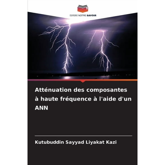 AttÃ©nuation des composantes Ã  haute frÃ©quence Ã  l'aide d'un ANN, (Paperback)