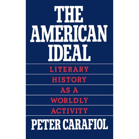 The American Ideal: Literary History as a Worldly Activity, (Hardcover)