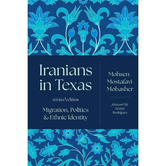 Iranians in Texas: Migration, Politics, and Ethnic Identity, (Paperback)