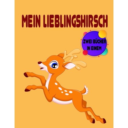 Mein Lieblingshirsch: Malbuch für Kleinkinder, Übung und Stiftkontrolle, Kinderaktivitätsbücher für Kinder im Alter von 2-4-5-6-8, Jungen, Mädchen, Spaß am frühen Lernen, Entspannung für das frühe Ler