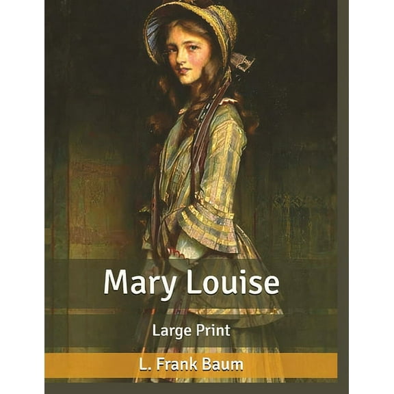 Mary Louise, by L. Frank Baum: A Classic Children Story (Paperback)