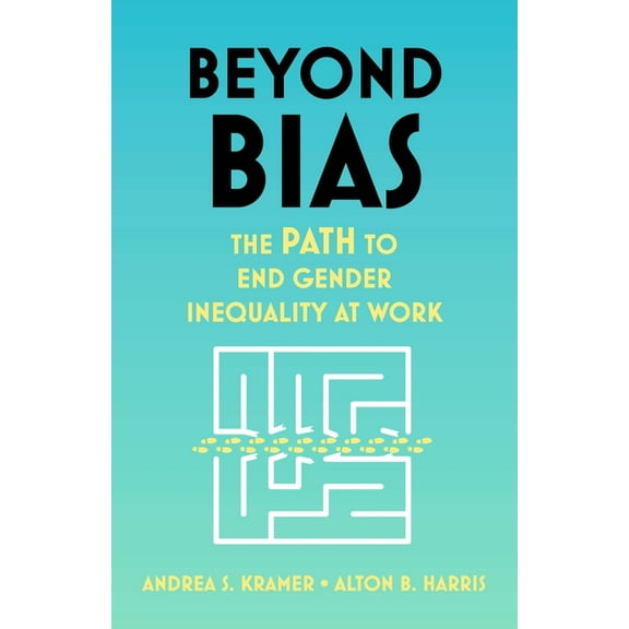 Beyond Bias: The Path to End Gender Inequality at Work (Hardcover)