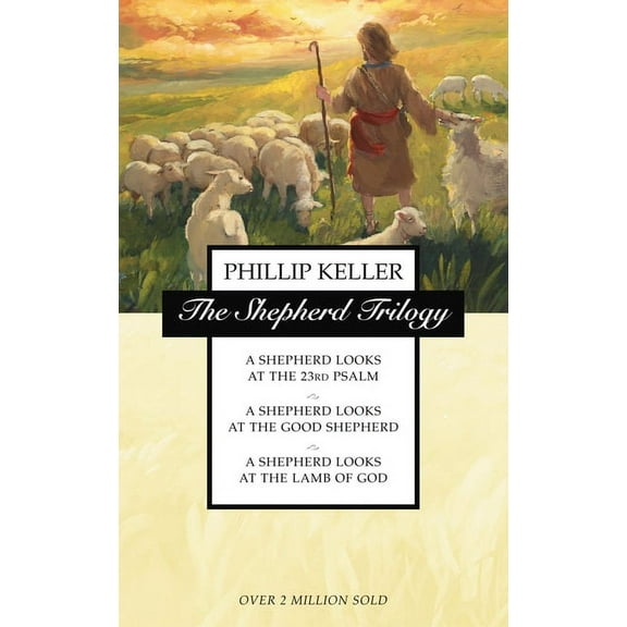 The Shepherd Trilogy: A Shepherd Looks at the 23rd Psalm, a Shepherd Looks at the Good Shepherd, a Shepherd Looks at the, (Paperback)