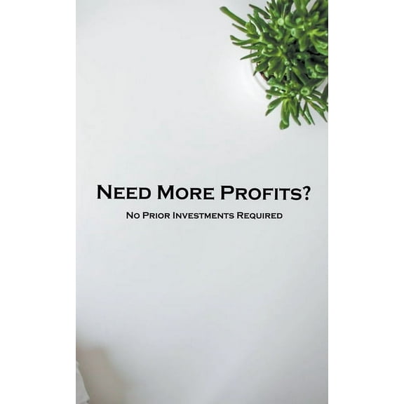 Need More Profits? No Prior Investments Required, (Paperback)