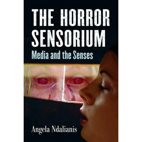 The Horror Sensorium: Media and the Senses, (Paperback)