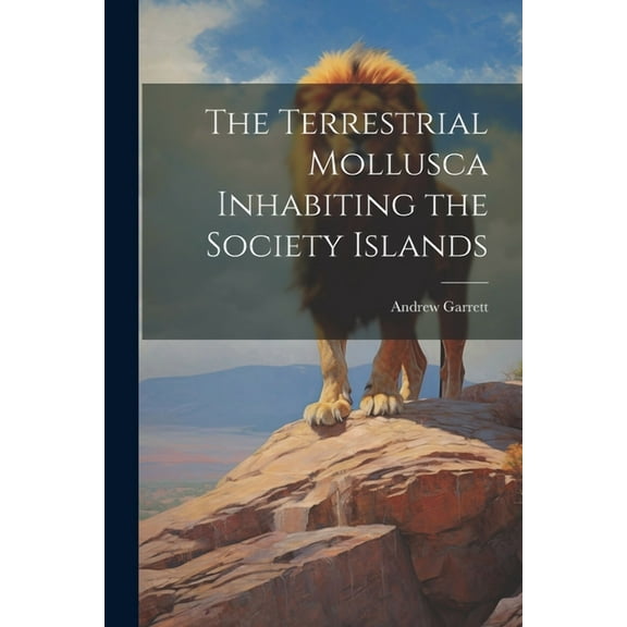 The Terrestrial Mollusca Inhabiting the Society Islands (Paperback)