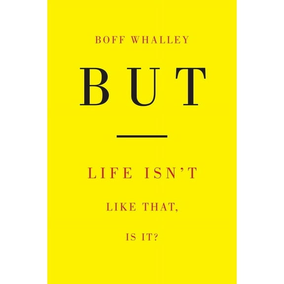 But: Life Isn't Like That, Is It?, (Paperback)