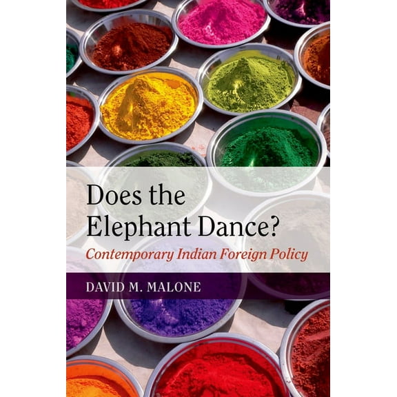 Does the Elephant Dance?: Contemporary Indian Foreign Policy, (Paperback)