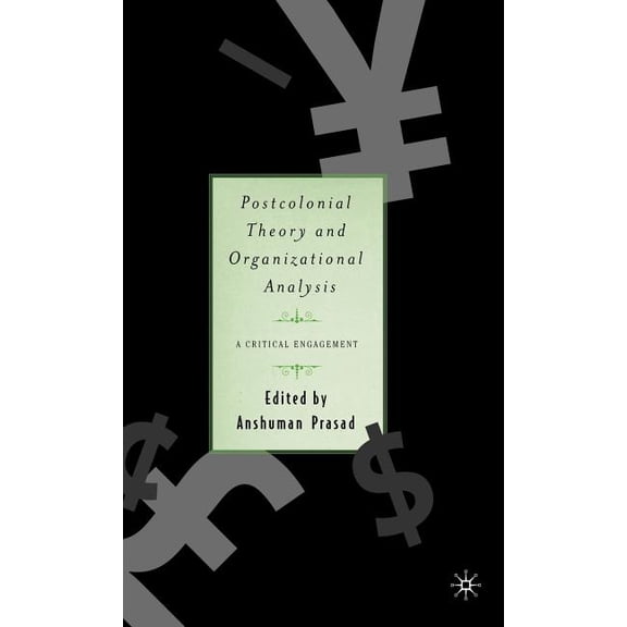 Postcolonial Theory and Organizational Analysis: A Critical Engagement, (Hardcover)