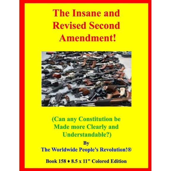 The Insane and Revised Second Amendment! (Paperback)