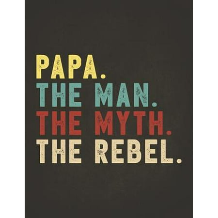 Funny Rebel Family Gifts : Papa the Man the Myth the Rebel Shirt Bad Influence Legend Composition Notebook College Students Wide Ruled Lined Paper Vintage style clothes are best ever apparel for aged man & woman (Top 5 Best Colleges In The Us)