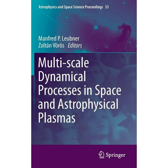 Astrophysics and Space Science Proceedin Multi-Scale Dynamical Processes in Space and Astrophysical Plasmas, Book 33, (Hardcover)