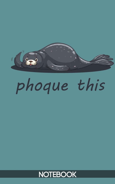 Phoque This : Cute French Seal Notebook (100 pages) (Paperback) -  