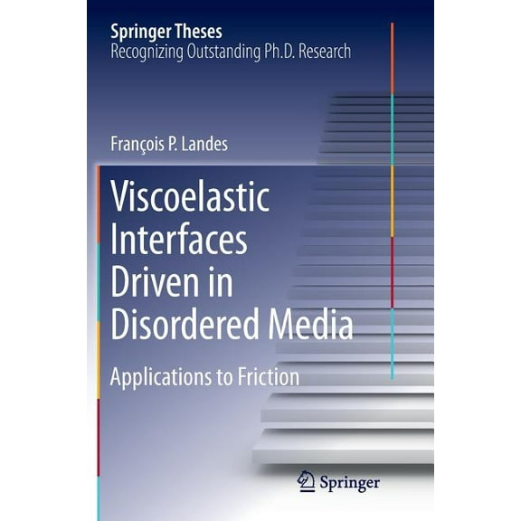 Springer Theses Viscoelastic Interfaces Driven in Disordered Media: Applications to Friction, (Paperback)