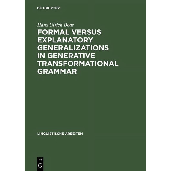Linguistische Arbeiten Formal Versus Explanatory Generalizations in Generative Transformational Grammar: An Investigation Into Generative Argum, Book 150, (Hardcover)