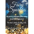 thumbnail image 1 of Pre-Owned Fairy Sparkles: My Journey With Angels, Fairies, Nature and Spiritual Enlightenment. One woman's adventure into falling in love with life. (Paperback) 1676954562 9781676954569, 1 of 2