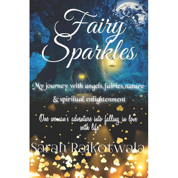 Pre-Owned Fairy Sparkles: My Journey With Angels, Fairies, Nature and Spiritual Enlightenment. One woman's adventure into falling in love with life. (Paperback) 1676954562 9781676954569