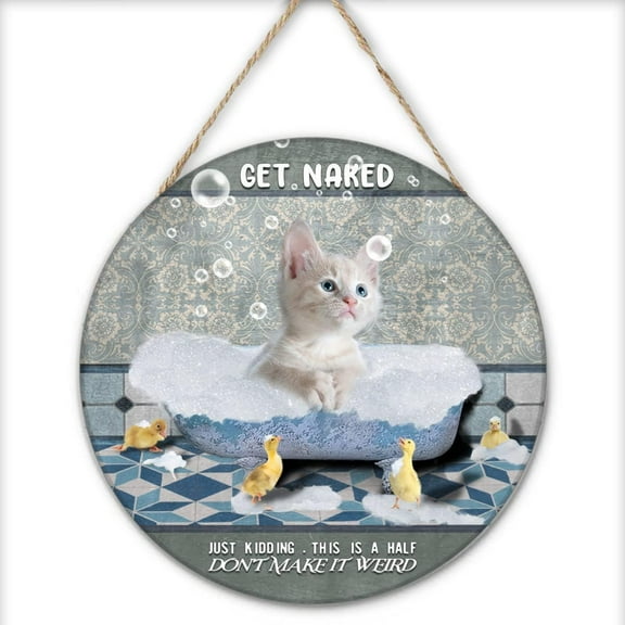 Vintage Round Wooden Sign Get Naked Just Kidding This is A Half Don't Make It Weird Cats Retro Sign for Home Office Cafes Hotel Funny Bathroom Wall Decor Housewarming Gift 12x12 Inches