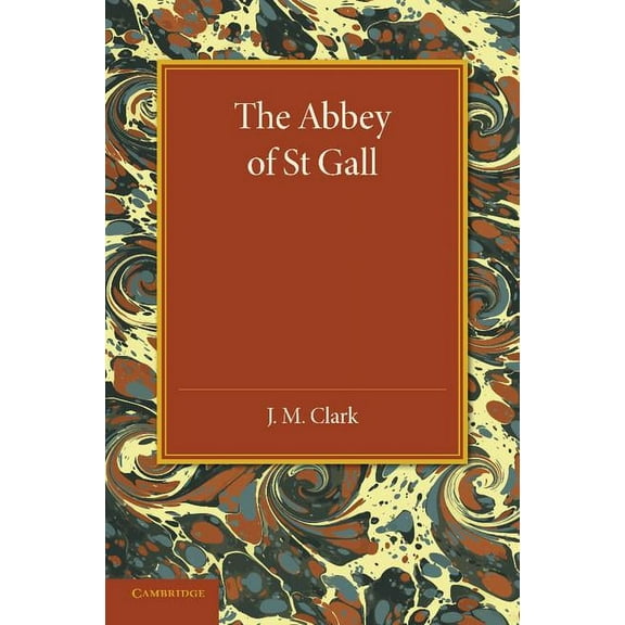 The Abbey of St. Gall as a Centre of Literature and Art, (Paperback)