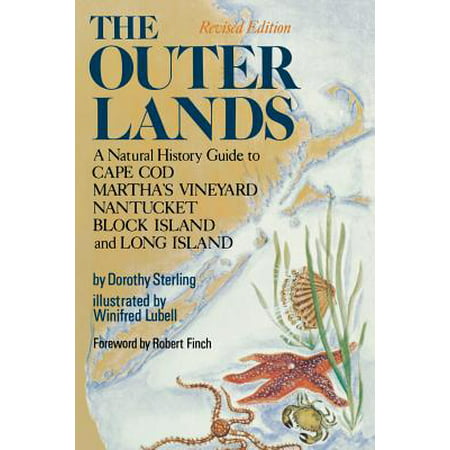 The Outer Lands : A Natural History Guide to Cape Cod, Martha's Vineyard, Nantucket, Block Island, and Long
