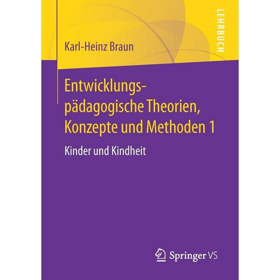 EntwicklungspÃ¤dagogische Theorien, Konzepte Und Methoden 1: Kinder Und Kindheit, (Paperback)