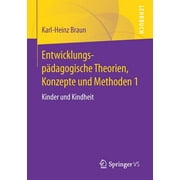 Entwicklungspdagogische Theorien, Konzepte Und Methoden 1: Kinder Und Kindheit (Paperback)