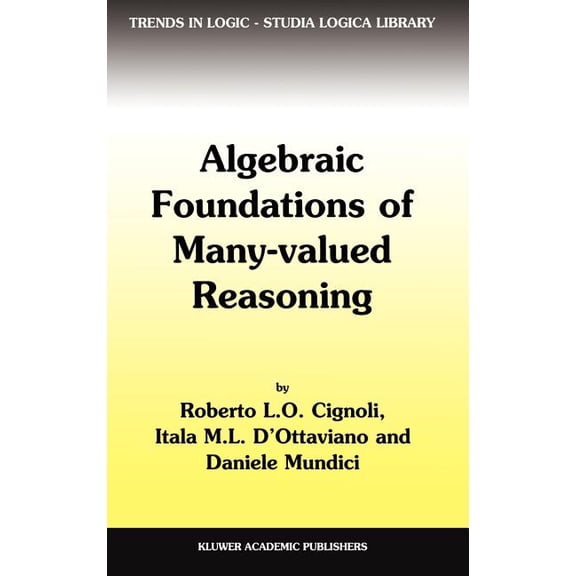 Trends in Logic Algebraic Foundations of Many-Valued Reasoning, Book 7, (Hardcover)