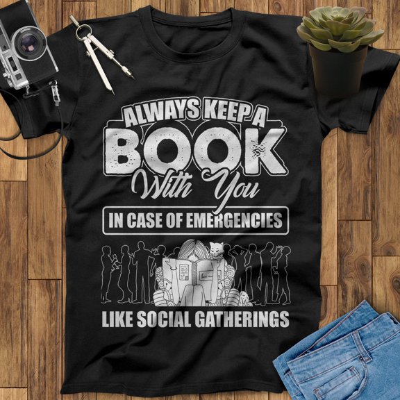 Always Keep A Book With You In Case Of Emergencies Like Social Gatherings Love Reading Shirt, Book Shirt, I Love Reading, Book Lover Shirt