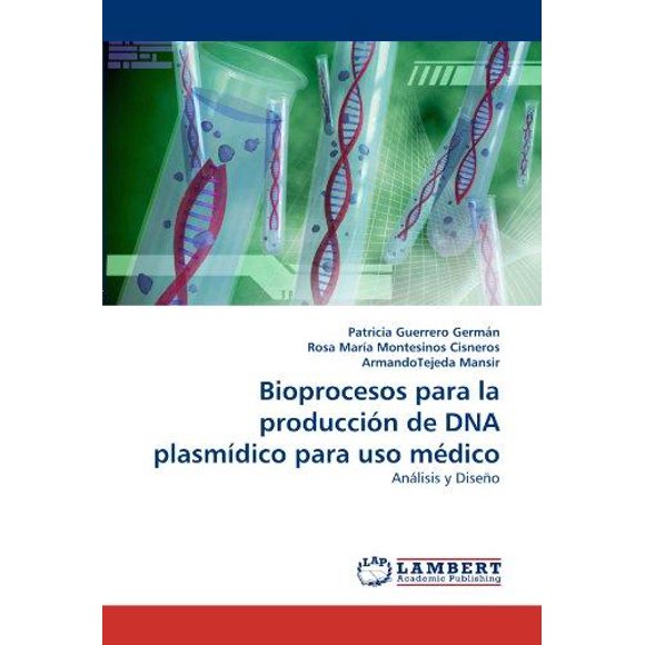 Bioprocesos Para la Produccion de DNA Plasmidico Para USO Medico