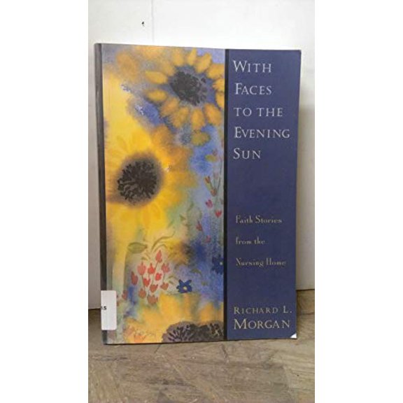 Pre-Owned With Faces to the Evening Sun: Faith Stories from the Nursing Home (Paperback) 0835808262 9780835808262