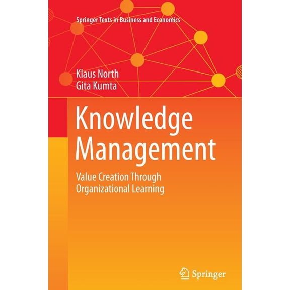 Springer Texts in Business and Economics Knowledge Management: Value Creation Through Organizational Learning, (Paperback)