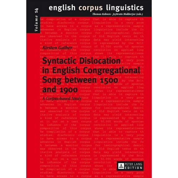 English Corpus Linguistics: Syntactic Dislocation in English Congregational Song between 1500 and 1900: A Corpus-based Study (Hardcover)