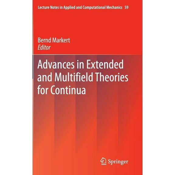 Lecture Notes in Applied and Computation Advances in Extended and Multifield Theories for Continua, Book 59, (Hardcover)