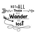 thumbnail image 2 of Home Wall Decal - Not All Wanders are Lost - Joyful Adventure Design Inspirational Wanderer Quote with Arrow Designs - Proudly Hand Made Decal - Size: 10 In(W) x 8 In(H), 2 of 5