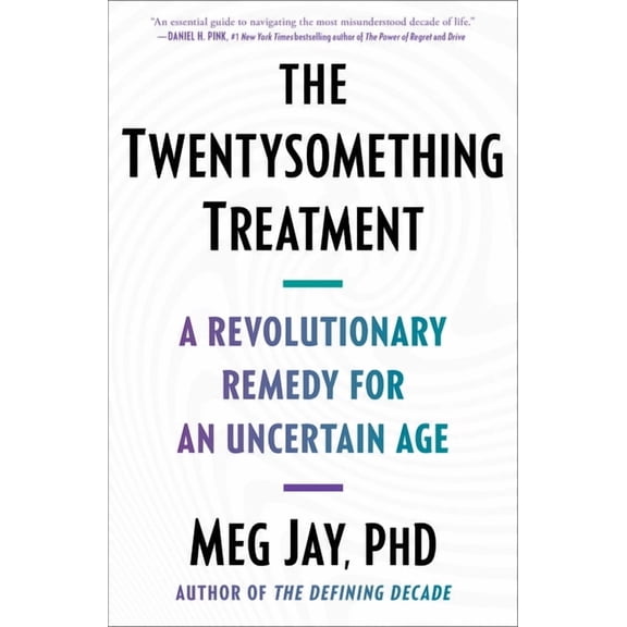 The Twentysomething Treatment: A Revolutionary Remedy for an Uncertain Age, (Paperback)