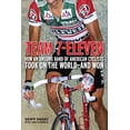 thumbnail image 1 of Pre-Owned Team 7-Eleven: How an Unsung Band of American Cyclists Took on the World-and Won (Paperback) 1934030929 9781934030929, 1 of 2