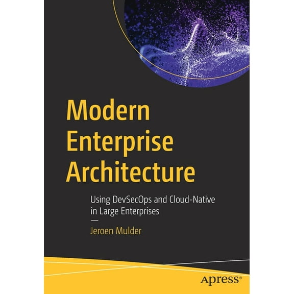 Modern Enterprise Architecture: Using Devsecops and Cloud-Native in Large Enterprises, (Paperback)
