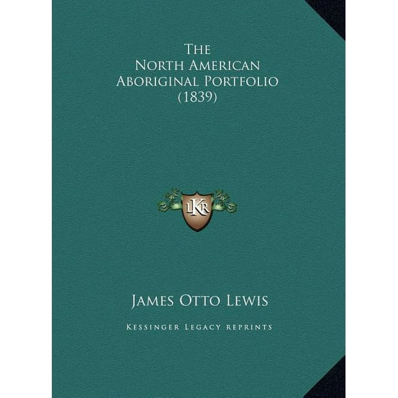 The North American Aboriginal Portfolio (1839) (Hardcover)