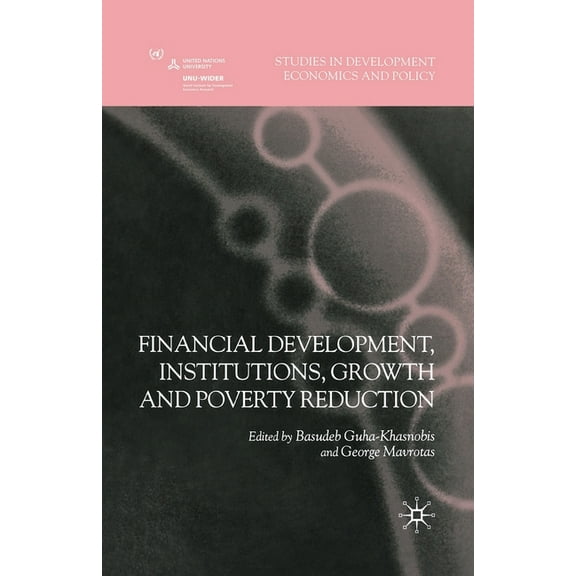 Studies in Development Economics and Pol Financial Development, Institutions, Growth and Poverty Reduction, (Paperback)