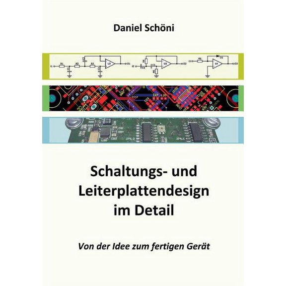 Schaltungs- und Leiterplattendesign im Detail: Von der Idee zum fertigen Gerät, (Paperback)