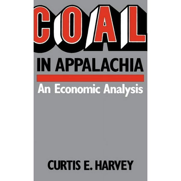 Coal in Appalachia: An Economic Analysis, (Hardcover)