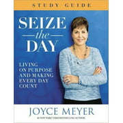 Seize the Day Study Guide: Living on Purpose and Making Every Day Count