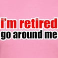 thumbnail image 3 of CafePress - I'M Retired Go Around Me T Shirt - Women's Traditional Fit Dark T-Shirt, 3 of 4