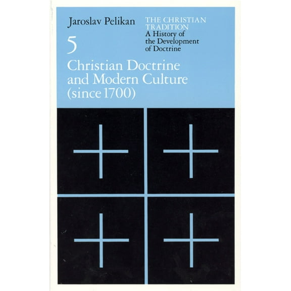 Christian Tradition: A History of the De The Christian Tradition: A History of the Development of Doctrine, Volume 5: Christian Doctrine and Modern Culture (sinc, Book 5, (Paperback)
